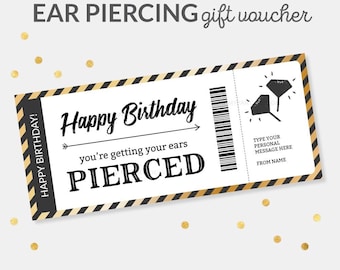 May include: A printable ear piercing gift voucher with a black and gold border. The voucher reads "Happy Birthday, you're getting your ears PIERCED" in a stylish font. Includes space for a personal message.
