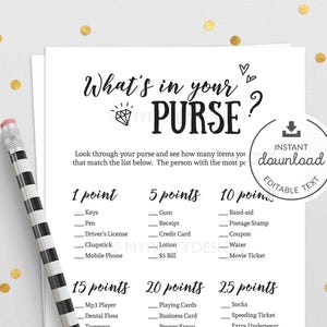 May include: A printable game card with the title "What's in your PURSE?"  The card has a list of items with points assigned to each item.  The items include keys, pen, driver's license, chapstick, mobile phone, gum, receipt, credit card, lotion, $5 bill, band-aid, postage stamp, coupon, water, movie ticket, mp3 player, dental floss, tweezers, $100 bill, nail polish, playing cards, business card, pepper spray, USB flash drive, granola bar, socks, speeding ticket, extra underwear, gift card, and passport.
