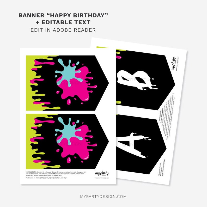 May include: Printable banner with the words "Happy Birthday" in white letters on a black background. The banner is decorated with green, pink, and blue paint splatters. The banner is designed to be edited in Adobe Reader.