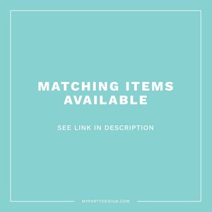 May include: A turquoise blue square with white text that reads "Matching Items Available" and "See Link in Description". The bottom of the square has the text "MyPartyDesign.com".