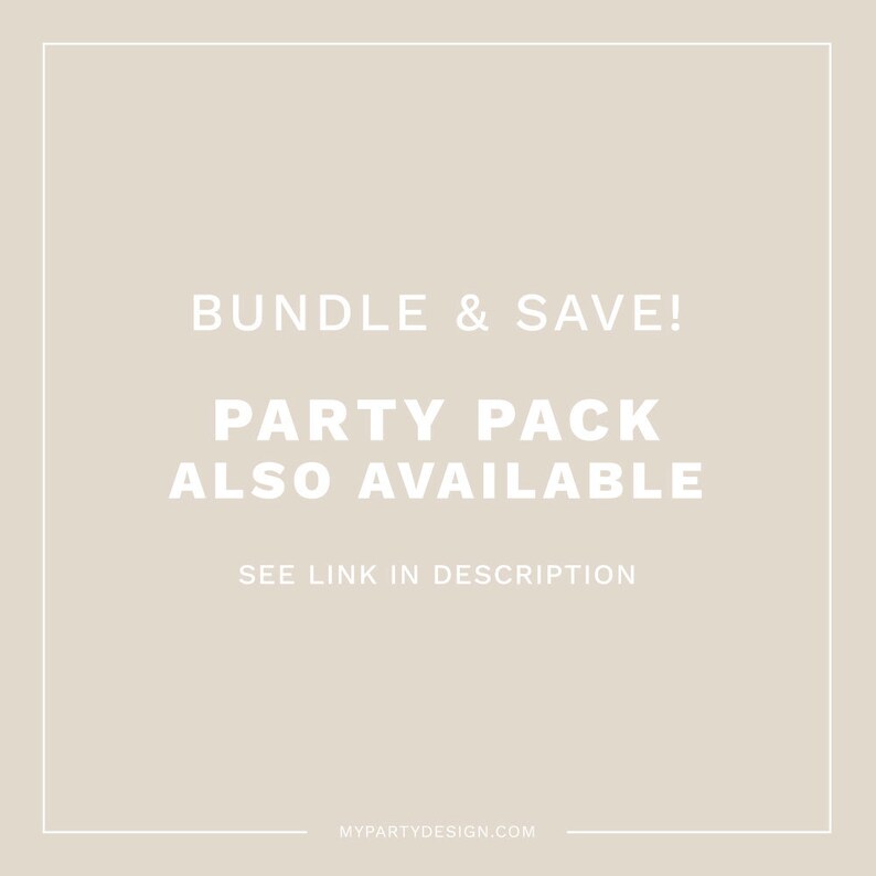 May include: White text on a beige background reads "Bundle & Save! Party Pack Also Available See Link in Description MyPartyDesign.com"
