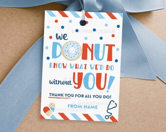 May include: A white gift tag with red and blue stripes and polka dots. It features a donut with blue frosting and sprinkles and the text "We donut know what we'd do without you!" and "Thank you for all you do!"  The tag also includes the text "From Name".