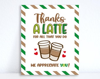 Thanks a Latte Appreciation Sign, Coffee Thank You Print for Teachers, Staff, Pta Pto Volunteers - INSTANT DOWNLOAD - Printable PDF File