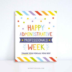 Puede incluir: Un cartel imprimible colorido con el texto "Happy Administrative Professionals Week" y "Thank you for all you do!" El cartel tiene un borde a rayas de arcoíris y confeti.