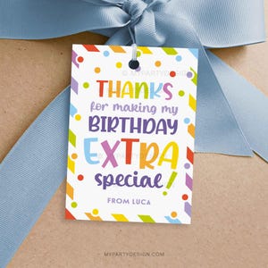 May include: Colorful thank you tag with the text "THANKS for making my BIRTHDAY EXTRA special! FROM LUCA" on a white background with a rainbow striped border.