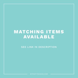 May include: A turquoise blue square with white text that reads "Matching Items Available" and "See Link in Description". The bottom of the square has the text "MyPartyDesign.com".