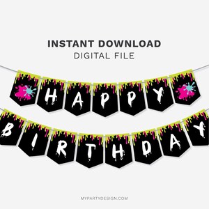 May include: A black and white printable banner with the words "Happy Birthday" in white letters. The banner has a green and pink paint splatter design.