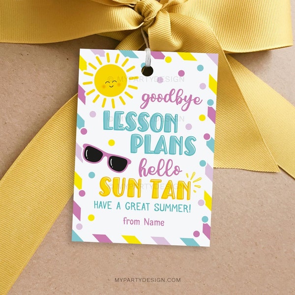 Goodbye Lesson Plans Hello Sun Tan Tag, Summer Teacher Appreciation Gift,  End of School Year - INSTANT DOWNLOAD - Printable Editable PDF