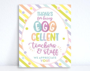 Eggcellent Teachers and Staff Easter Appreciation Sign, Thanks for being Egg-cellent Teachers Print - INSTANT DOWNLOAD - Printable PDF File