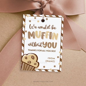 Muffin ohne dich Geschenkanhänger, Cupcake Dankeschön-Etikett für die Woche der Mitarbeiter- oder Lehrerwertschätzung - INSTANT DOWNLOAD - Printable Editable PDF