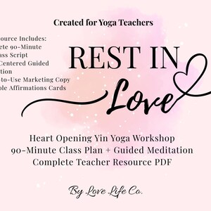 May include: A digital resource for yoga teachers, with the words "REST IN Love" in elegant script and a heart symbol. It includes a 90-minute Yin class script, guided meditation, marketing copy, and affirmation cards. The background is a soft pink watercolour.