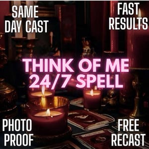Könnte beinhalten: Ein dunkles, mystisches Bild mit brennenden Kerzen, Tarotkarten und dem Text "THINK OF ME 24/7 SPELL." Zusätzlicher Text enthält "SAME DAY CAST," "FAST RESULTS," "PHOTO PROOF" und "FREE RECAST."