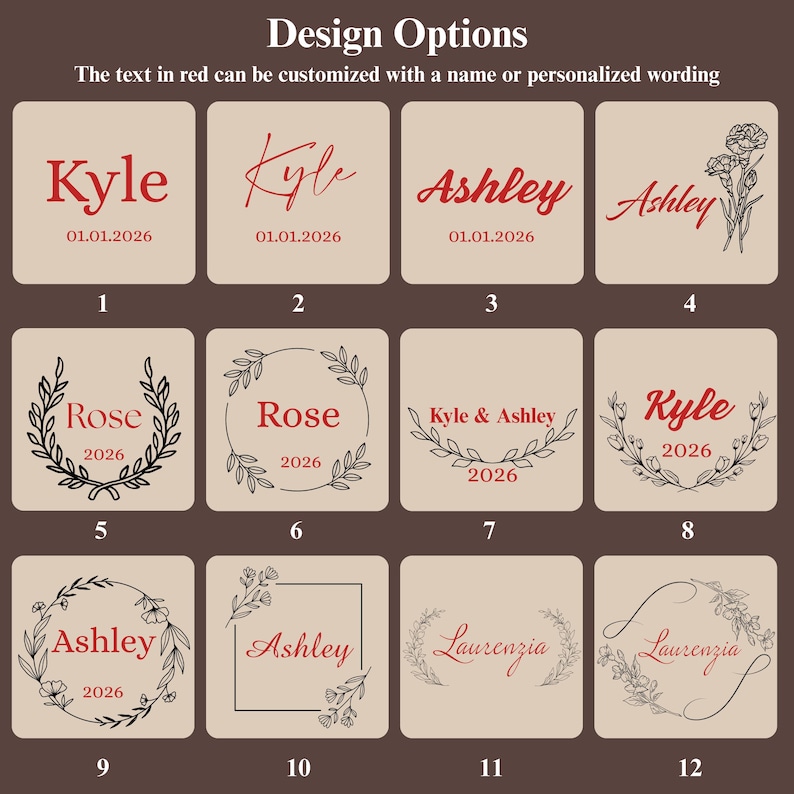 May include: A selection of design options for personalized items. Each design features a name or word in red, with a date. Some designs include floral or leaf accents. The text "Design Options" is at the top.