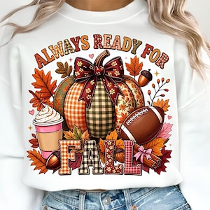 Always Ready For Fall PNG, Patchwork Fall PNG, Girly Football Png, Patchwork Pumpkin PNG, Coquette Fall png, Autumn Sublimation