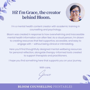 May include: A promotional image for Bloom Counselling Printables. The image features text that reads "Hi! I'm Grace, the creator behind Bloom." and "BLOOM COUNSELLING PRINTABLES." A photo of a woman with glasses is in the upper right corner.