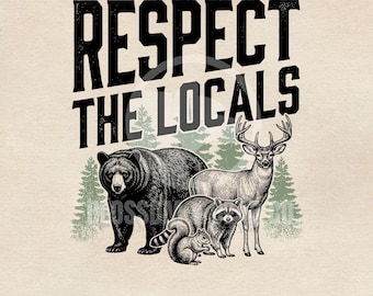 Respect the Locals PNG, Bear Wildlife Shirt Design, Camping PNG, National Park Graphic, Forest Animal Sublimation, Outdoor Adventure PNG