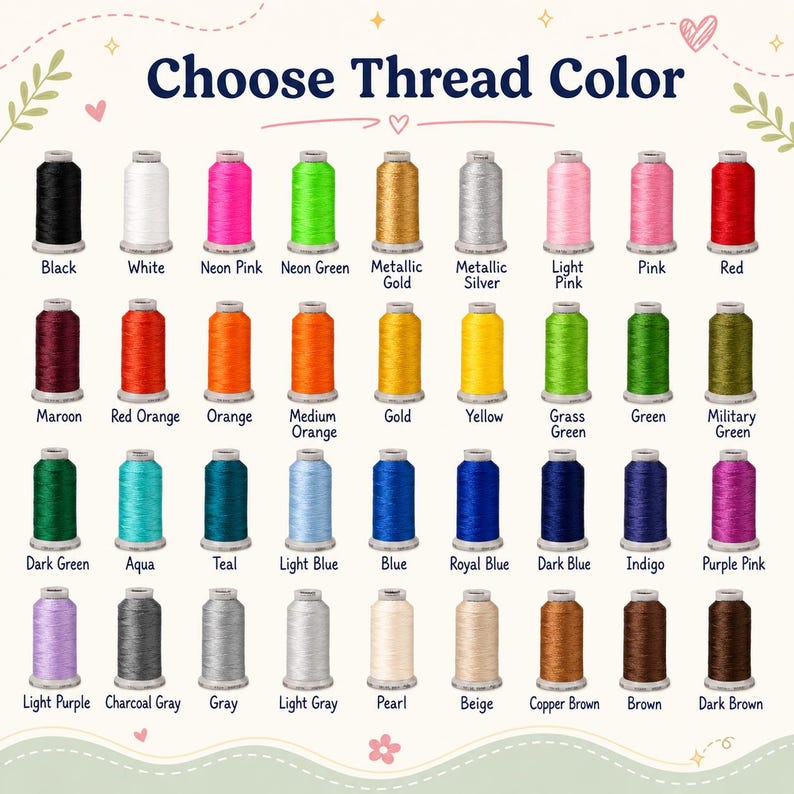 May include: A color chart titled Choose Thread Color displaying thirty-two spools of embroidery thread in various shades including black, white, neon pink, neon green, metallic gold, metallic silver, light pink, pink, red, maroon, orange, and brown.