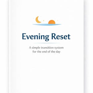 May include: A white book cover with the title "Evening Reset" in navy blue. The cover features a graphic of a crescent moon, sun, and water line. The subtitle reads "A simple transition system for the end of the day."