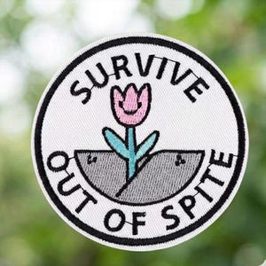 Survive Out Of Spite Embroidery Patch Dark Humor Quote Goth Aesthetic Sew On Iron On Hook Loop Badge