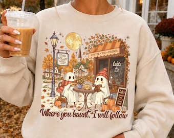Stars Hollow Ghost Sweatshirt, Where You Haunt I Will Follow Shirt, Gilmore Inspired Sweater, Autumn Coffee Lover Gift