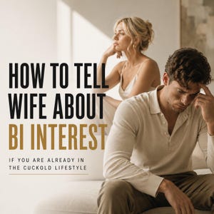 Op de afbeelding: Afbeelding met tekst: "HOW TO TELL WIFE ABOUT BI INTEREST IF YOU ARE ALREADY IN THE CUCKOLD LIFESTYLE." De afbeelding toont een man en een vrouw in een huiselijke setting, waarbij de man er van streek uitziet. De vrouw is op de achtergrond.
