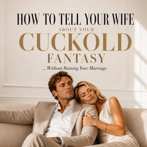 May include: A book cover with the title "HOW TO TELL YOUR WIFE ABOUT YOUR CUCKOLD FANTASY... Without Ruining Your Marriage." A man and woman are seated on a beige sofa, the woman resting her head on the man's shoulder.