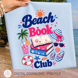 May include: Light blue graphic featuring the words "Beach Book Club" with beach-themed illustrations. Includes a stack of books, sunglasses, a beach hat, a drink, and other summer elements. The text "DIGITAL DOWNLOAD - PNG FILE" is also present.