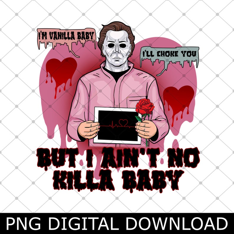 I'm Vanilla Baby I'll Choke You Png, Michael Myers Valentine's Day