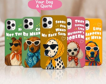 Funda personalizada para teléfono con diseño de perro: retrato personalizado de mascota y portada con cita divertida.