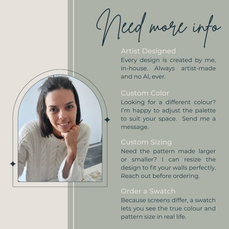 May include: A promotional graphic with the text "Need more info" in a handwritten font. The text describes artist-designed products, custom color options, custom sizing, and ordering swatches. A woman is pictured in a white sweater.