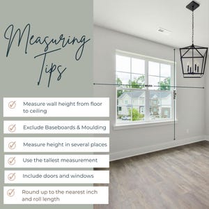 May include: Image with text "Measuring Tips" and bullet points: Measure wall height, exclude baseboards, measure height in several places, use tallest measurement, include doors and windows, round up to the nearest inch.
