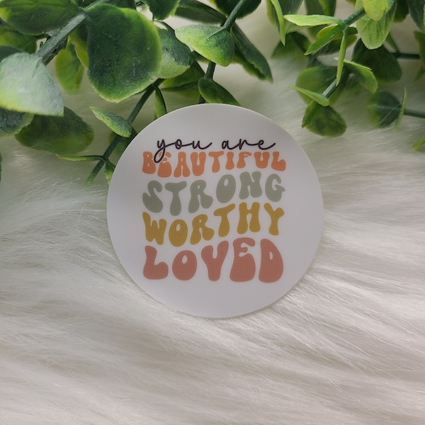 You Are Beautiful Strong Worthy Loved Die Cut Sticker - Motivational Decal -  FREE SHIPPING