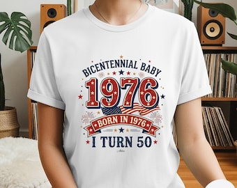 Bicentennial Baby 1976 Shirt I Turn 50 Tee Born In 1976 Birthday Gift Vintage 1976 Birthday Shirt USA Party Tee