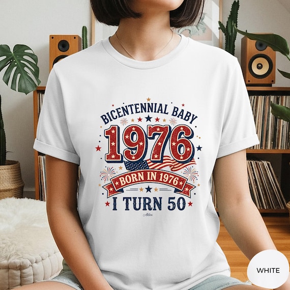 Bicentennial Baby 1976 Shirt I Turn 50 Tee Born In 1976 Birthday Gift Vintage 1976 Birthday Shirt USA Party Tee