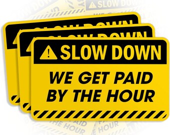 Slow Down We Get Paid by The Hour Sticker Funny Warning Lazy Quotes Blue Collar Waterproof Vinyl Decal for Hard Hat Laptop and Toolbox