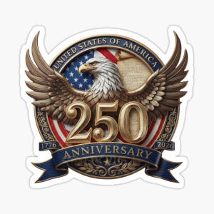 USA 250th Anniversary Sticker 1776-2026 Patriotic Bald Eagle Constitution Scroll American Flag Gold 250 Years Badge Decal