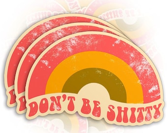 Dont Be Shitty Rainbow Sticker Funny Retro Quote Positivity Sarcastic Waterproof Vinyl Decal for Laptop Water Bottle and Hard Hat