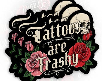 Tattoos Are Trashy Sticker Funny Motivational Self Love Sassy Sarcastic Humor Waterproof Vinyl Decal for Laptop Water Bottle and Journal