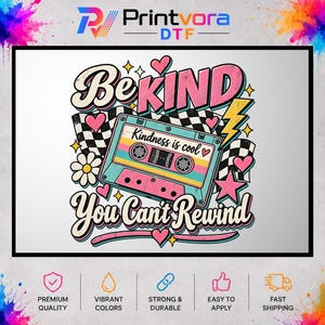 May include: A graphic design featuring a teal cassette tape with pink, yellow, and blue stripes. The text reads Be KIND and You Can't Rewind, with the phrase Kindness is cool on the tape. Elements include a checkered flag, hearts, stars, and a flower.