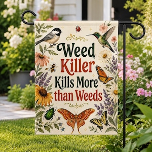 Weed Killer Kills More Than Weeds, Native Plants Garden Flag, Pollinator Garden Flag, Community Garden Flag, Save The Bees, Save the Birds