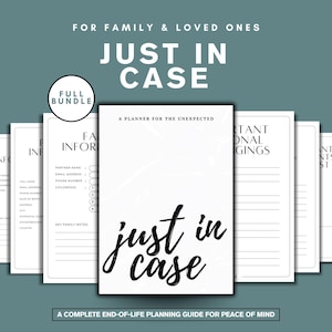 May include: A white end-of-life planning guide with the title "Just in Case" in a script font. The guide includes sections for family information and important personal belongings. The text "A Planner for the Unexpected" is also visible.