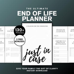 May include: A white end of life planner with black text reading THE ULTIMATE END OF LIFE PLANNER, A PLANNER FOR THE UNEXPECTED, and just in case. The planner includes 130+ pages, 2 free bonuses, and sections for financial overview and personal belongings.