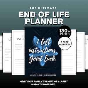 May include: A digital end of life planner with a dark blue cover featuring a blue flower graphic and the text I left instructions, Good luck. The planner includes 130+ pages, two free bonuses, and internal pages for personal information.