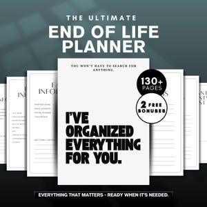 Könnte beinhalten: Ein weißer Planer mit dem Titel The Ultimate End of Life Planner und schwarzem Text You won't have to search for anything sowie I've organized everything for you. Er enthält 130+ Seiten und 2 kostenlose Boni, mit Innenseiten, die Felder für Familieninformationen zeigen.