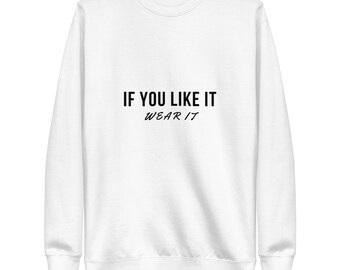 Se ti piace indossalo. Maglione unisex in misto cotone