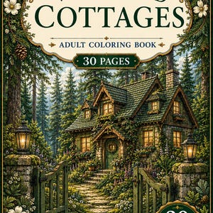 May include: A Woodland Cottages adult coloring book with 30 pages and 30 unique designs. The cover features a stone cottage in a forest, a stone path, a wooden gate, and two lanterns, framed by pine branches, pinecones, and white flowers.