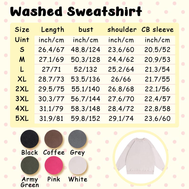 May include: A washed sweatshirt in various colors, including black, coffee, grey, army green, pink, and white. Size chart with measurements in inches and centimeters. The sweatshirt is shown in a light color.