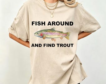 Fish Around And Find Trout Funny Rainbow Trout Pun T-Shirt, Retro Freshwater Fisherman Outdoor Angler Casual Tee, Fishing Father Gift Shirt