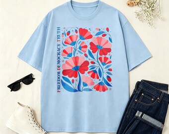 Freedom Democracy Truth Floral T-shirt, Red Blue Flower Patriotic Tee, Patriotic Democracy Quote T-shirt, American Floral Shirt
