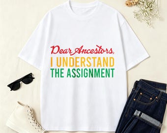 Letter Dear Ancestors I Understand The Assignment Juneteenth 1865 T-Shirt, Black Heritage Freedom History Holiday  Tee